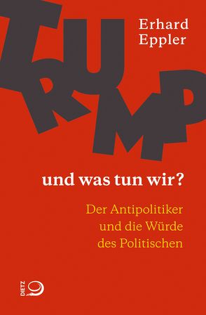 Trump – und was tun wir? von Eppler,  Erhard