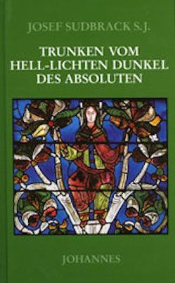 Trunken vom hell-lichten Dunkel des Absoluten von Sudbrack,  Josef