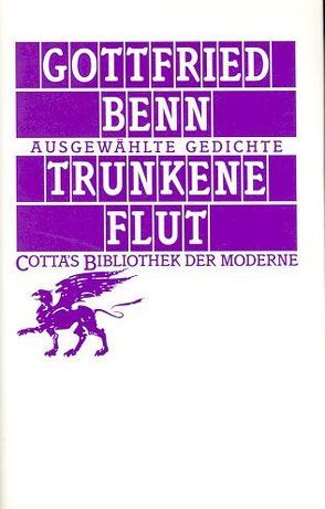 Trunkene Flut (Cotta’s Bibliothek der Moderne, Bd. 84) von Benn,  Gottfried