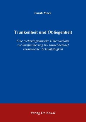 Trunkenheit und Obliegenheit von Mack,  Sarah