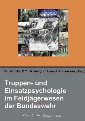 Truppen- und Einsatzpsychologie im Feldjägerwesen der Bundeswehr von Gorzka,  R-J., Hanssen,  N., Herzberg,  P Y, Lorei,  Clemens