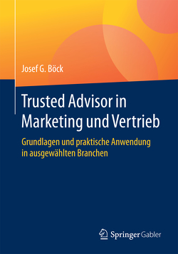 Trusted Advisor in Marketing und Vertrieb von Boeck,  Josef G.