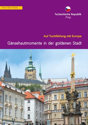 Tschechien, Prag. Gänsehautmomente in der goldenen Stadt von Klickermann,  Christa