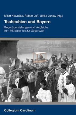 Tschechien und Bayern von Hlavacka,  Milan, Luft,  Robert, Lunow,  Ulrike