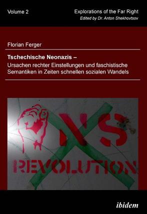 Tschechische Neonazis – Ursachen rechter Einstellungen und faschistische Semantiken in Zeiten schnellen sozialen Wandels von Ferger,  Florian