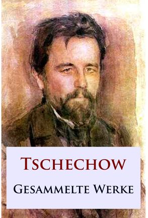 Tschechow – Gesammelte Werke von Tschechow,  Anton