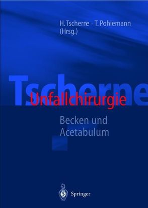 Tscherne Unfallchirurgie von Pohlemann,  T., Tscherne,  H.