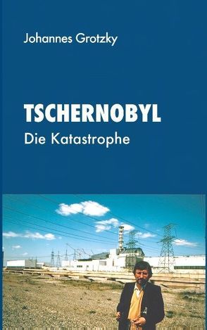 Tschernobyl von Grotzky,  Johannes