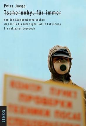 Tschernobyl für immer von Akudowitsch,  Valentin, Alexijewitsch,  Swetlana, Boos,  Susan, Boromandi,  Anja, de Halleux,  Alain, Engesser,  Matthias, Füglister,  Stefan, Jaeggi,  Peter, Kikuchi,  Yumi, Kowalewski,  Anna, Ljankewitsch,  Andrei, Müller,  Christoph, Petrosian-Husa,  Carmen C. H., Schönthal,  Esther, Wukolowa,  Natalja, Yamamoto,  Taro