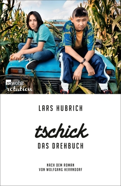 Tschick. Das Drehbuch von Akin,  Fatih, Hubrich,  Lars