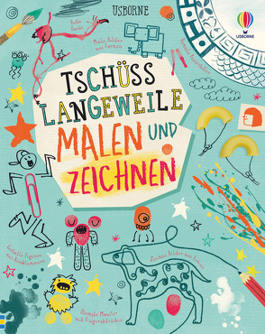 Tschüss Langeweile: Malen und Zeichnen von Bryan,  Lara, Hull,  Sarah, Maclaine,  James