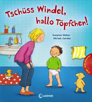 Tschüss Windel, hallo Töpfchen! von Cordes,  Miriam, Weber,  Susanne