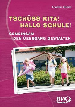 Tschüss Kita! Hallo Schule! von Hüskes,  Angelika