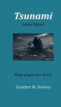 Tsunami. Gottes Rätsel von Doliwa,  Günther M