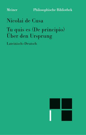 Tu quis es (De principio). Über den Ursprung von Bormann,  Karl, Hoffmann,  Ernst, Nikolaus von Kues, Wilpert,  Paul