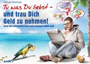 Tu was Du liebst – und trau Dich Geld zu nehmen! von Woitinski,  Samuel
