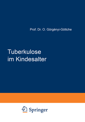 Tuberkulose im Kindesalter von Görgenyi-Göttche,  Oskar