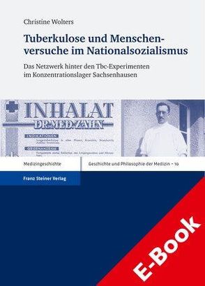 Tuberkulose und Menschenversuche im Nationalsozialismus von Wolters,  Christine