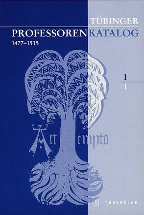 Tübinger Professorenkatalog 1,1 von Institut für Geschichtliche Landeskunde und Historische Hilfswissenschaften der Eberhard Karls Universität Tübingen, Lorenz,  Sönke