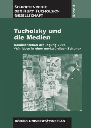 Tucholsky und die Medien von Greis,  Friedhelm, King,  Ian