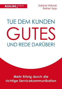 Tue dem Kunden Gutes – und rede darüber! von App,  Reiner, Hübner,  Sabine