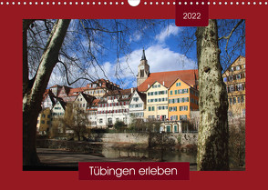 Tübingen erleben (Wandkalender 2022 DIN A3 quer) von Keller,  Angelika