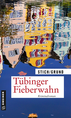 Tübinger Fieberwahn von Grund,  Wolfgang, Stich,  Maria