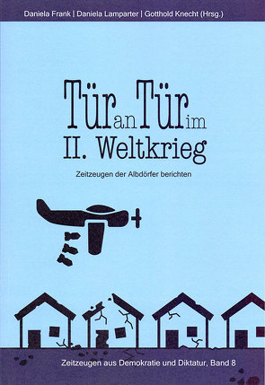 Tür an Tür im II. Weltkrieg von Frank,  Daniela, Knecht,  Gotthold, Lamparter,  Daniela