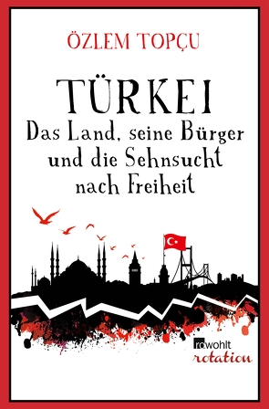 Türkei – Das Land, seine Bürger und die Sehnsucht nach Freiheit von Topcu,  Özlem