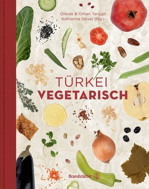 Türkei vegetarisch von Seiser,  Katharina, Tançgil,  Orhan, Tançgil,  Orkide