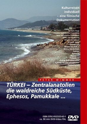 TÜRKEI – Zentralanatolien, die waldreiche Südküste, Ephesos, Pamukkale… von Wimmer,  Peter