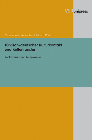 Türkisch-deutscher Kulturkontakt und Kulturtransfer von Dayioglu-Yücel,  Yasemin, Hofmann,  Michael, Ozil,  Seyda