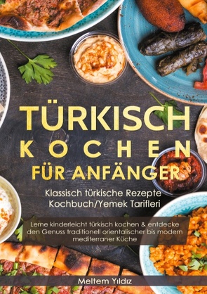 Türkisch kochen für Anfänger von Yildiz,  Meltem