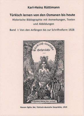 Türkisch lernen von den Osmanen bis heute. Bibliographie mit Anmerkungen, Texten und Abbildungen von Rüttimann,  Karl-Heinz