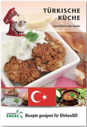 Türkische Küche – Rezepte geeignet für KitchenAid von Kochstudio Engel, Möhrlein-Yilmaz,  Marion