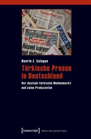 Türkische Presse in Deutschland von Calagan,  Nesrin Z.