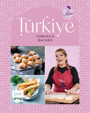 Türkiye – Türkisch backen von Sahin,  Aynur