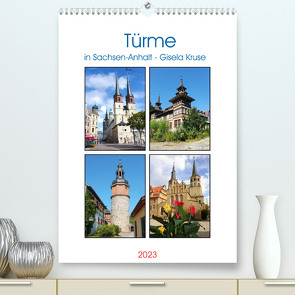 Türme in Sachsen-Anhalt (Premium, hochwertiger DIN A2 Wandkalender 2023, Kunstdruck in Hochglanz) von Kruse,  Gisela