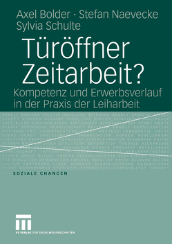 Türöffner Zeitarbeit? von Bolder,  Axel, Naevecke,  Stefan, Schulte,  Sylvia