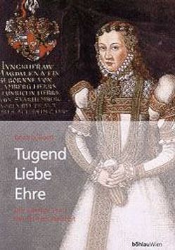 Tugend, Liebe, Ehre von Bastl,  Beatrix