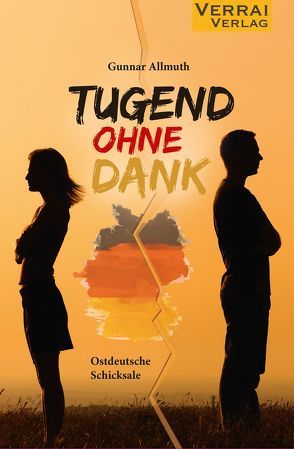 Tugend ohne Dank – Ostdeutsche Schicksale von Allmuth,  Gunnar