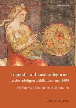 Tugend- und Lasterallegorien in der adeligen Bildkultur um 1400 von Hahn,  Elena