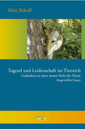 Tugend und Leidenschaft im Tierreich von Bekoff,  Marc