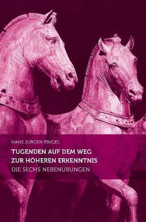 Tugenden auf dem Weg zur höheren Erkenntnis von Pingel,  Hans-Jürgen