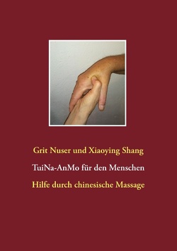 Tui Na für den Menschen von Nuser,  Grit, Shang,  Xiaoying