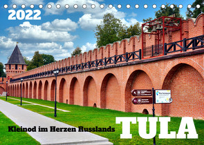 TULA – Kleinod im Herzen Russlands (Tischkalender 2022 DIN A5 quer) von von Loewis of Menar,  Henning