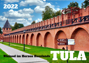 TULA – Kleinod im Herzen Russlands (Wandkalender 2022 DIN A2 quer) von von Loewis of Menar,  Henning