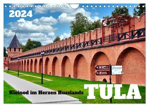 TULA – Kleinod im Herzen Russlands (Wandkalender 2024 DIN A4 quer), CALVENDO Monatskalender von von Loewis of Menar,  Henning