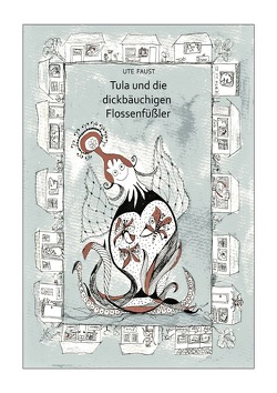 Tula und die dickbäuchigen Flossenfüßler von Faust,  Ute