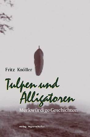 Tulpen und Alligatoren von Knöller,  Fritz